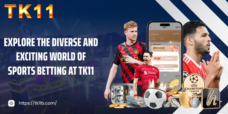 Explore the diverse and exciting world of sports betting at TK11
